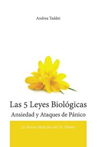 Baixar Las 5 Leyes Biologicas Ansiedad y Ataques de Panico: La Nueva Medicina del Dr. Hamer (Spanish Edition) pdf, epub, ebook
