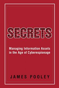 Baixar Secrets: Managing Information Assets in the Age of Cyberespionage (English Edition) pdf, epub, ebook
