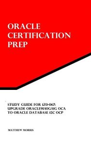 Baixar Study Guide for 1Z0-067: Upgrade Oracle9i/10g/11g OCA to Oracle Database 12c OCP: Oracle Certification Prep (English Edition) pdf, epub, ebook