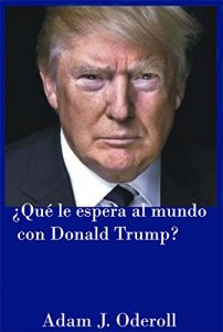 Baixar ¿Qué le espera al mundo con Donald Trump? (Spanish Edition) pdf, epub, ebook