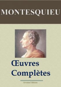 Baixar Montesquieu : Oeuvres complètes annotées et illustrées + Annexes (Nouvelle édition enrichie) Arvensa Editions (French Edition) pdf, epub, ebook