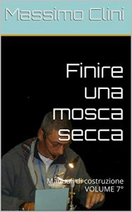 Baixar Finire una mosca secca: Manuali di costruzione VOLUME 7° (Manuali Costruzione Mosche Artificiali) pdf, epub, ebook