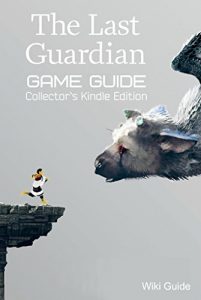 Baixar The Last Guardian Game Guide: Collector`s Kindle Edition (English Edition) pdf, epub, ebook