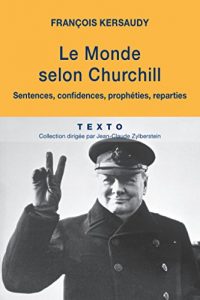 Baixar Le Monde selon Churchill. Sentences, confidences, prophéties, reparties (Texto) pdf, epub, ebook