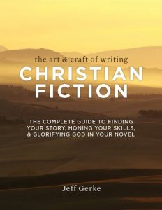 Baixar The Art & Craft of Writing Christian Fiction: The Complete Guide to Finding Your Story, Honing Your Skills, & Glorifying God in Your Novel pdf, epub, ebook