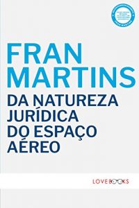 Baixar Da Natureza Jurídica do Espaço Aéreo (Portuguese Edition) pdf, epub, ebook