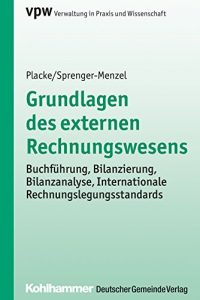 Baixar Grundlagen des externen Rechnungswesens: Buchführung, Bilanzierung, Bilanzanalyse, Internationale Rechnungslegungsstandards (Verwaltung in Praxis und Wissenschaft) (German Edition) pdf, epub, ebook