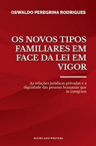 Baixar Os novos tipos familiares em face da lei em vigor. (Portuguese Edition) pdf, epub, ebook