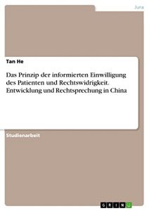 Baixar Das Prinzip der informierten Einwilligung des Patienten und Rechtswidrigkeit. Entwicklung und Rechtsprechung in China pdf, epub, ebook