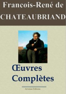 Baixar Chateaubriand : Oeuvres complètes et annexes – 49 titres – Nouvelle édition enrichie – Arvensa éditions (French Edition) pdf, epub, ebook