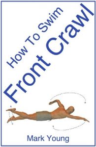Baixar How To Swim Front Crawl: A Step-By-Step Guide For Beginners Learning  Front Crawl Technique (English Edition) pdf, epub, ebook
