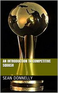 Baixar An Introduction to Competitive Squash (English Edition) pdf, epub, ebook