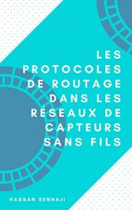 Baixar Les Protocoles de Routage dans les Réseaux de capteurs sans fils (French Edition) pdf, epub, ebook