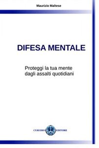 Baixar Difesa Mentale: Proteggi la tua mente dagli assalti quotidiani. pdf, epub, ebook