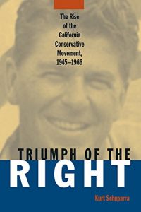 Baixar Rise and Triumph of the California Right, 1945-66 (Right Wing in America) pdf, epub, ebook