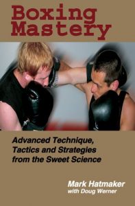 Baixar Boxing Mastery: Advanced Technique, Tactics, and Strategies from the Sweet Science pdf, epub, ebook
