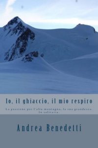 Baixar Io, il ghiaccio, il mio respiro pdf, epub, ebook