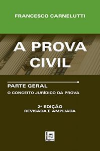 Baixar A PROVA CIVIL: Parte Geral – O Conceito Jurídico da Prova pdf, epub, ebook