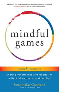 Baixar Mindful Games: Sharing Mindfulness and Meditation with Children, Teens, and Families pdf, epub, ebook