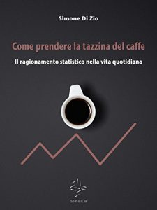 Baixar Come prendere la tazzina del caffè. Il ragionamento statistico nella vita quotidiana pdf, epub, ebook