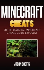 Baixar Minecraft Cheats : 70 Top Essential Minecraft Cheats Guide Exposed! pdf, epub, ebook