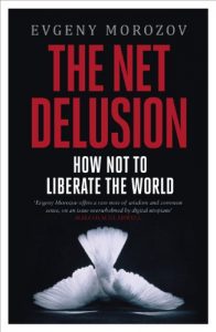 Baixar The Net Delusion: How Not to Liberate The World pdf, epub, ebook