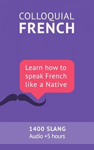 Baixar Colloquial French Vocabulary: Learn how to speak French like a native: Thousands of the most essential French Slang and Idioms with MP3s for pronunciation (French Edition) pdf, epub, ebook