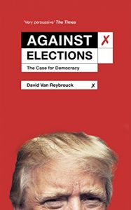 Baixar Against Elections: The Case for Democracy pdf, epub, ebook