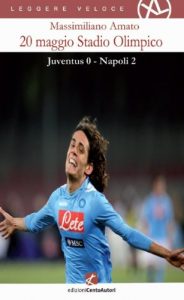 Baixar 20 maggio Stadio Olimpico: Juventus 0 Napoli 2 (Leggere veloce XL) pdf, epub, ebook