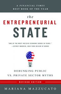 Baixar The Entrepreneurial State: Debunking Public vs. Private Sector Myths (Anthem Other Canon Economics) pdf, epub, ebook