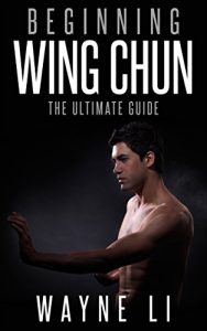 Baixar Wing Chun: Beginning Wing Chun: The Ultimate Guide To Starting Wing Chun (Martial Arts, Self Defence, Kung Fu, Bruce Lee) (English Edition) pdf, epub, ebook