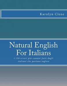 Baixar Natural English For Italians: i 150 errori più comuni fatti dagli italiani che parlano inglese (English Edition) pdf, epub, ebook