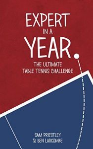 Baixar Expert In A Year: The Ultimate Table Tennis Challenge (English Edition) pdf, epub, ebook