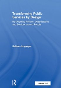 Baixar Transforming Public Services by Design: Re-Orienting Policies, Organizations and Services around People pdf, epub, ebook