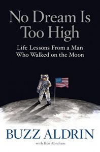 Baixar No Dream Is Too High: Life Lessons From a Man Who Walked on the Moon pdf, epub, ebook