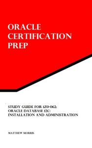 Baixar Study Guide for 1Z0-062: Oracle Database 12c: Installation and Administration: Oracle Certification Prep (English Edition) pdf, epub, ebook