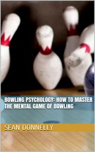 Baixar Bowling Psychology: How to Master the Mental Game of Bowling (English Edition) pdf, epub, ebook