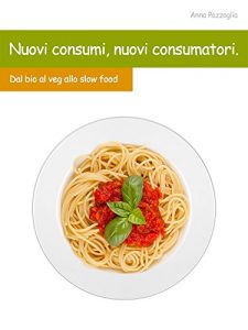 Baixar Nuovi consumi, nuovi consumatori: Dal bio al veg, allo slow food pdf, epub, ebook