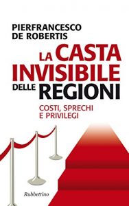 Baixar La casta invisibile delle regioni: Costi, sprechi e privilegi (proble) pdf, epub, ebook