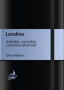 Baixar Londres (Bebidas, comidas, cultura e diversão) pdf, epub, ebook