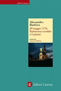 Baixar 29 maggio 1176. Barbarossa sconfitto a Legnano pdf, epub, ebook