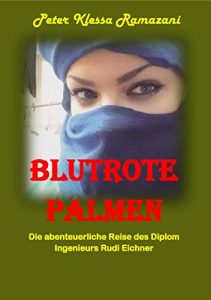 Baixar Blutrote Palmen: Die abenteuerliche Reise des Diplom Ingenieurs Rudi Eichner (German Edition) pdf, epub, ebook