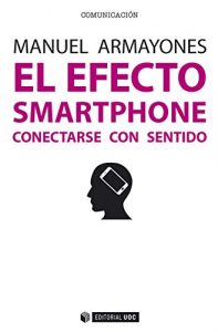 Baixar El efecto smartphone. Conectarse con sentido (Manuales) pdf, epub, ebook