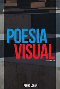 Baixar Poesia Visual: Foto e Poesia de Pedro Logän (Portuguese Edition) pdf, epub, ebook