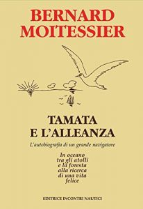 Baixar Tamata e l’Alleanza: L’autobiografia di un grande navigatore: in oceano tra gli atolli e la foresta alla ricerca di una vita felice pdf, epub, ebook