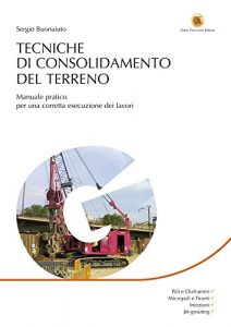 Baixar Tecniche di consolidamento del terreno: Manuale pratico per una corretta esecuzione dei lavori pdf, epub, ebook