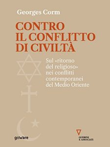 Baixar Contro il conflitto di civiltà. Sul «ritorno del religioso» nei conflitti contemporanei del Medio Oriente pdf, epub, ebook