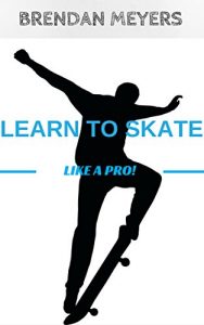 Baixar Learn To Skate Like A Pro! (English Edition) pdf, epub, ebook