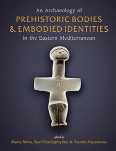 Baixar An Archaeology of Prehistoric Bodies and Embodied Identities in the Eastern Mediterranean pdf, epub, ebook
