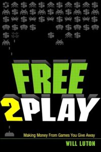 Baixar Free-to-Play: Making Money From Games You Give Away pdf, epub, ebook